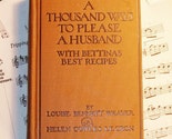 1917 - A Thousand Ways To Please A Husband (with Bettina's Best Recipes)