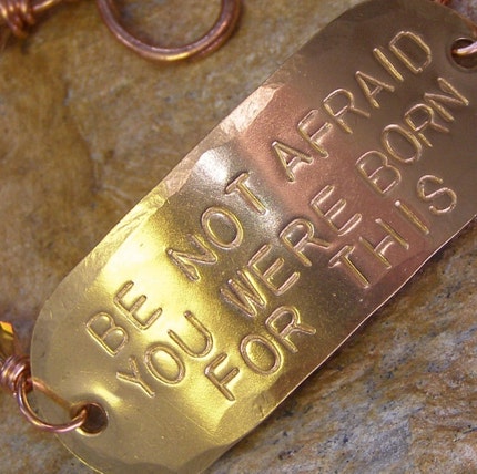 Be Not Afraid You Were Born For This - Handstamped and Handforged Solid Vintage Brass ID Bracelet with Copper and Swarovski Crystals - by Jean Skipper