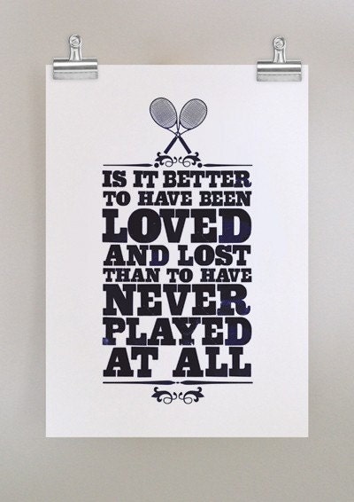 better to 
have been loved - old school tennis poster