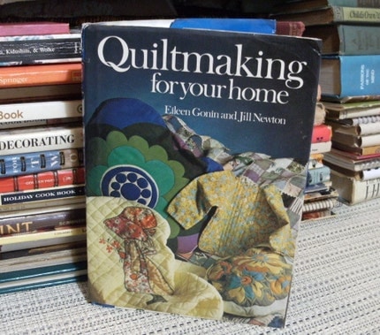 vintage 1974 book . Quiltmaking For Your Home by Eileen Gonin and Jill Newton HC DJ