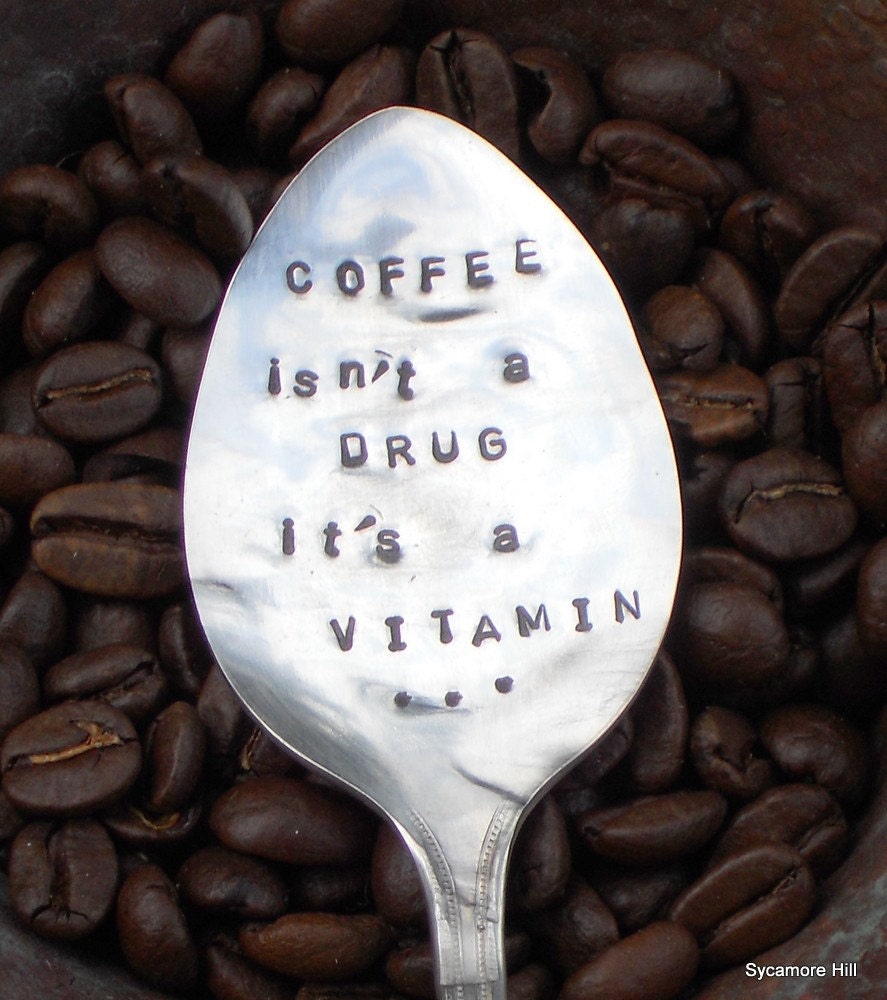 Coffee Spoon - COFFEE ISN'T A DRUG... Handmade Original by Sycamore Hill on Etsy