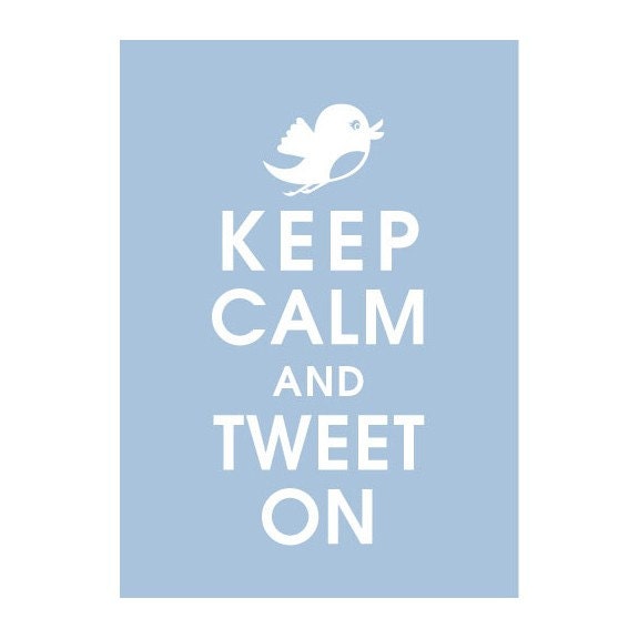 KEEP CALM AND TWEET ON, 5X7 Print-(PALE PERIWINKLE Featured) BUY 3 GET ONE FREE