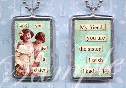 LOVE YOU LIKE A SISTER pendant ALTERED ART necklace MY FRIEND
