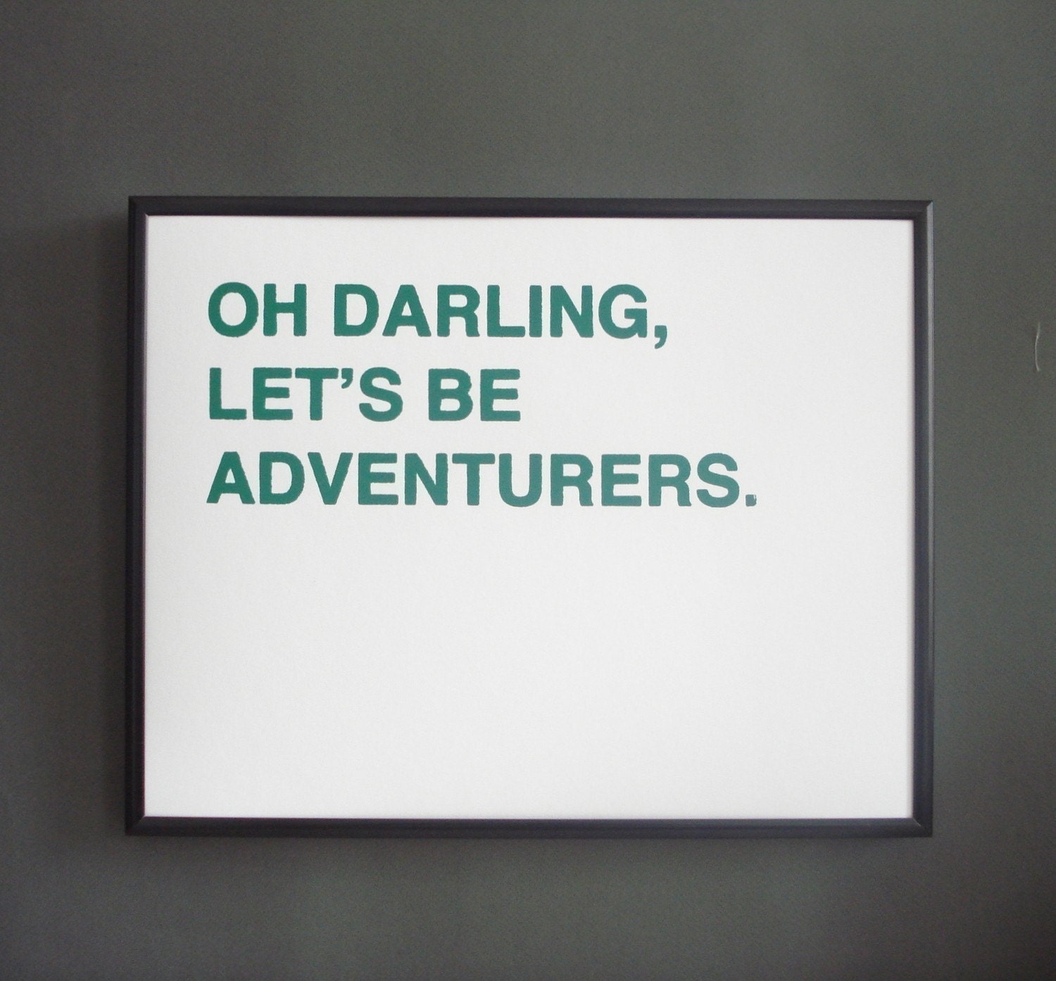 oh darling, let's be adventurers screenprinted poster - green