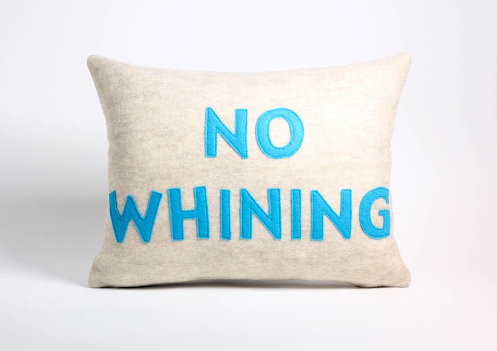 NO WHINING - oatmeal and turquoise - 14x18inch recycled felt applique pillow