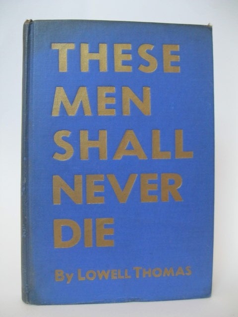 First Edition,Rare Collectible,Book  - These Men Shall Never Die, SIGNED, Lowell Thomas