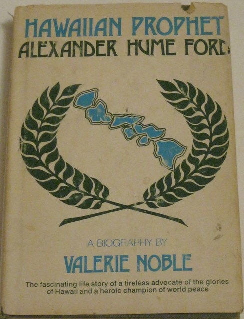 Signed First Edition Book with Dust Jacket - Hawaiian Prophet Alexander Hume Ford by Valerie Noble 1980